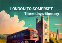 Explore the Best of Somerset: A Three-Day Itinerary from London